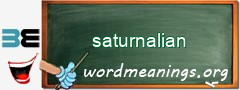 WordMeaning blackboard for saturnalian